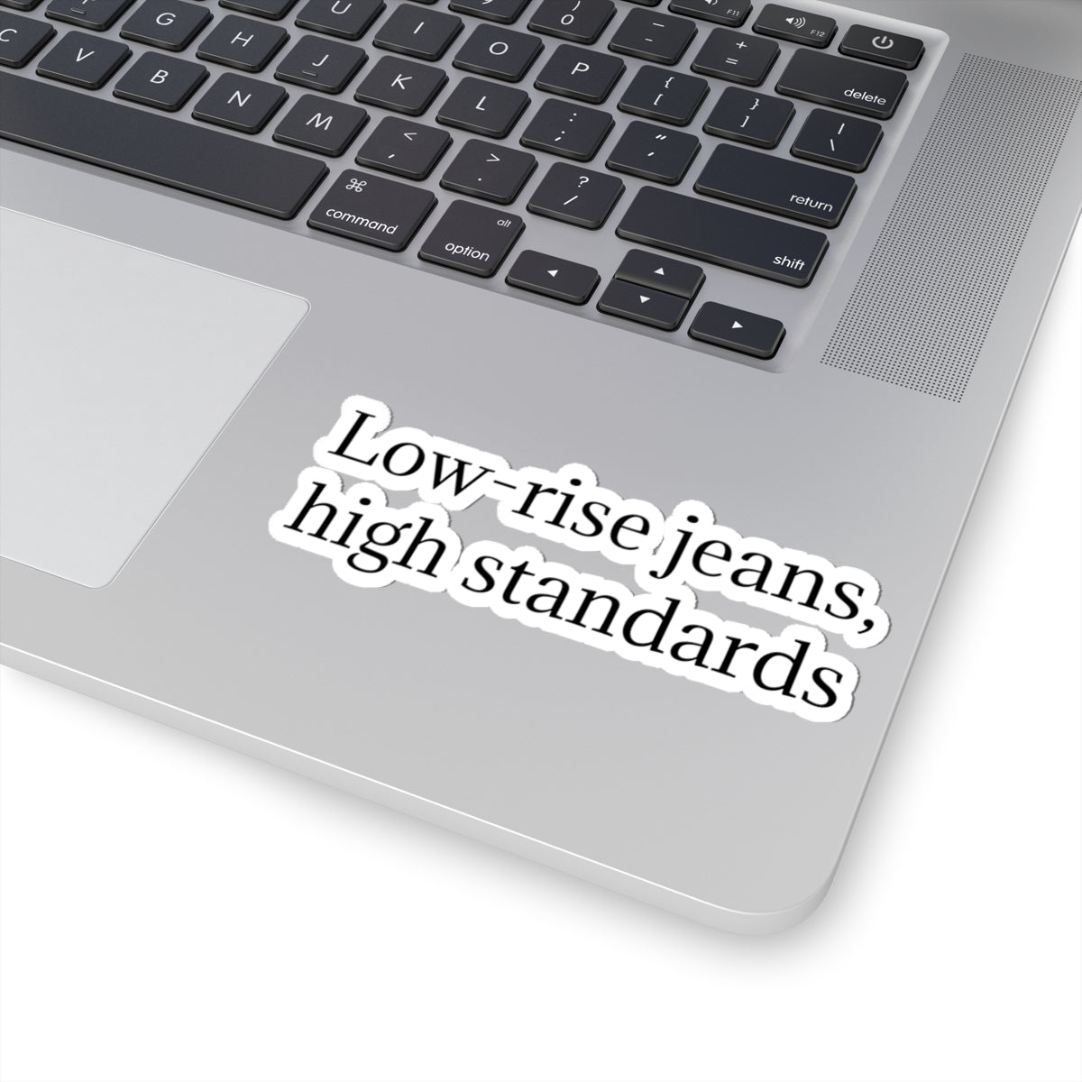 Kiss-Cut Sticker — "Low-Rise Jeans, High Standards" Minimal Text Vinyl Sticker