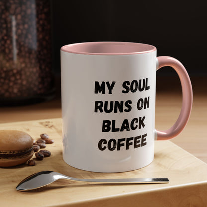 Funny Coffee Mug - My Soul Runs on Black Coffee | Perfect Gift for Coffee Lovers, Office Mugs, Tea, Barista, Halloween
