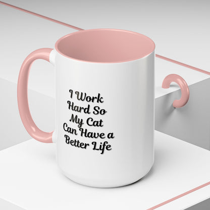 Cat Lover's Accent Coffee Mug - I Work Hard So My Cat Can Have a Better Life