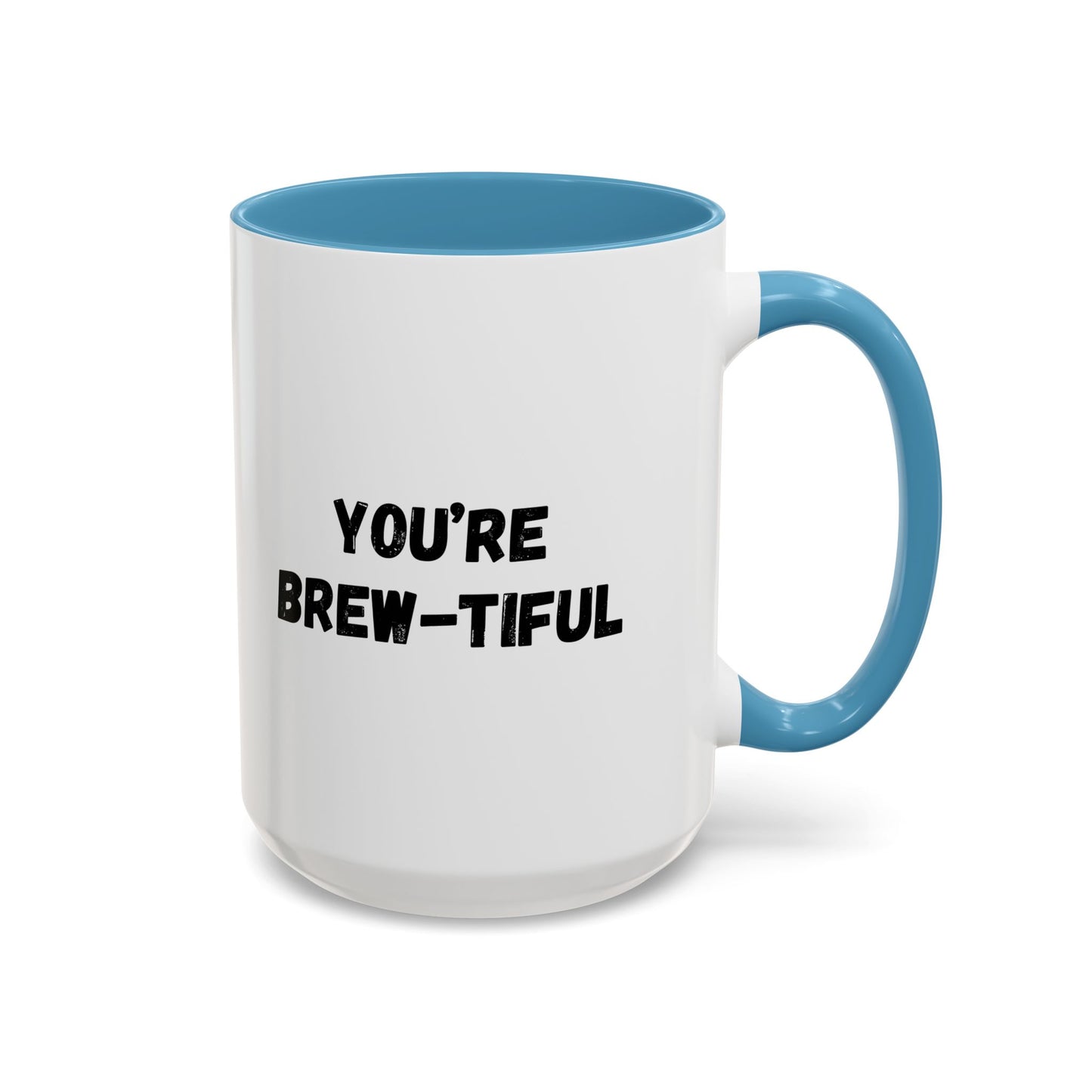 You’re Brew-tiful Accent Coffee Mug — Funny Pun Coffee Cup (11/15oz)