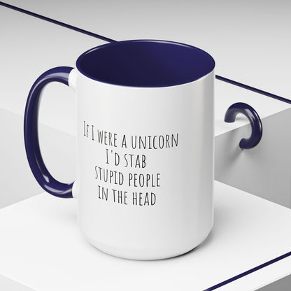 Funny ceramic mug featuring the phrase "If I Were A Unicorn" with a playful design, perfect for humorous gift-giving.