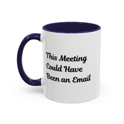 Funny office coffee mug with "This Meeting Could Have Been An Email" message, printed on a ceramic mug by Printify.