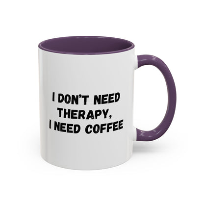 Funny Coffee Mug - I Don't Need Therapy, I Need Coffee | Gift for Coffee Lovers, Self-Care Mug, Office Humor, Ceramics for Home