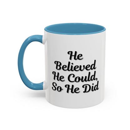 Motivational Accent Mug - 'He Believed He Could, So He Did' - Inspirational Coffee Cup, Gift for Him, Gift for Her, Office Decor, Positive