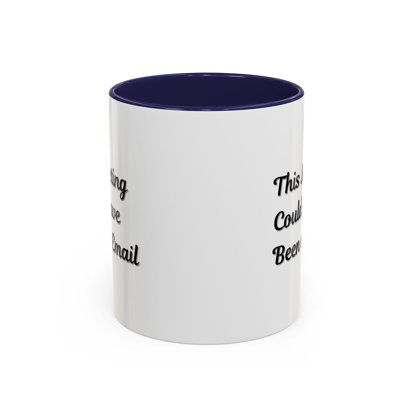 Funny Office Accent Coffee Mug - "This Meeting Could Have Been an Email" - 11 & 15oz