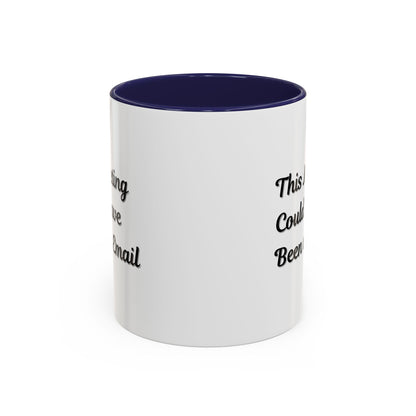 Funny Office Accent Coffee Mug - "This Meeting Could Have Been an Email" - 11 & 15oz