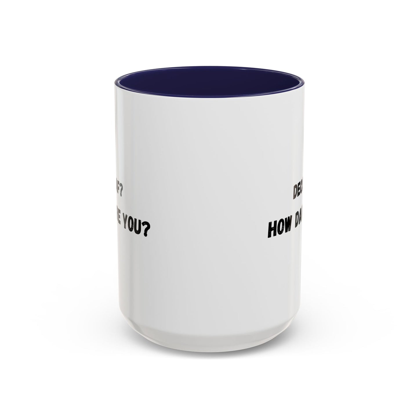 Humorous Coffee Mug for Caffeine Lovers - Decaf? How Dare You? | Gift for Coffee Lovers, Funny Mug, Office Mug, Birthday Gift, Unique Coffee