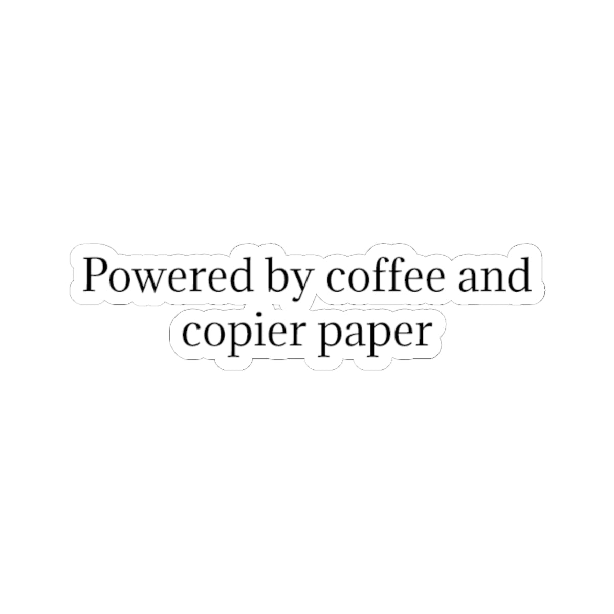 Powered by Coffee and Copier Paper Kiss-Cut Sticker — Funny Office Laptop Decal