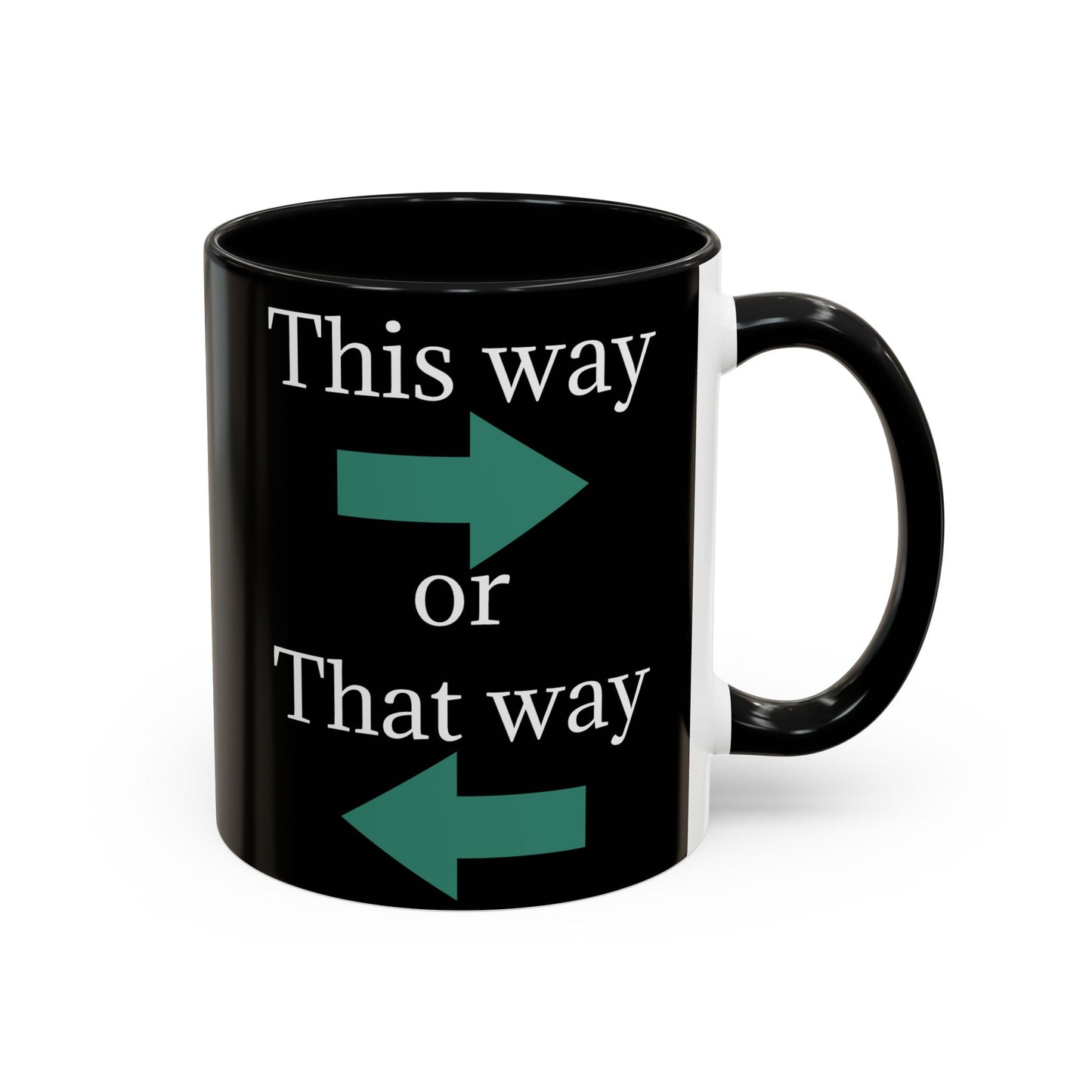 This Way or That Way Coffee Mug | Fun Accent Mug for Home & Office, Gift for Coffee Lovers, Unique Drinkware, Motivational Coffee Cup - TRV