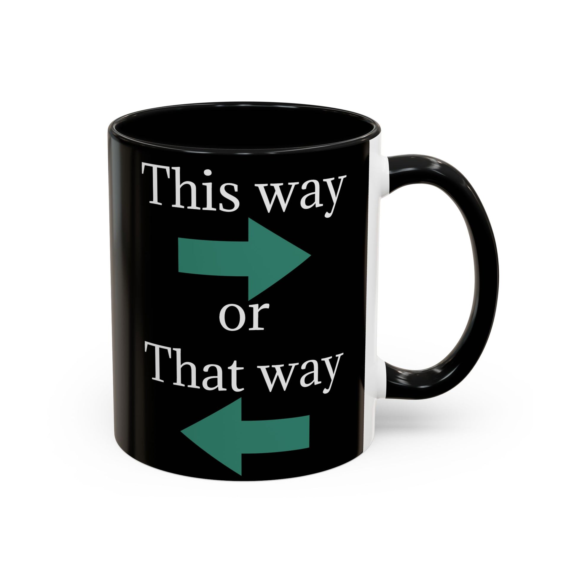 This Way or That Way Coffee Mug | Fun Accent Mug for Home & Office, Gift for Coffee Lovers, Unique Drinkware, Motivational Coffee Cup - TRV