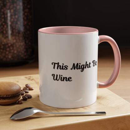 Funny Coffee Mug - "This Might Be Wine" - Perfect for Wine Lovers