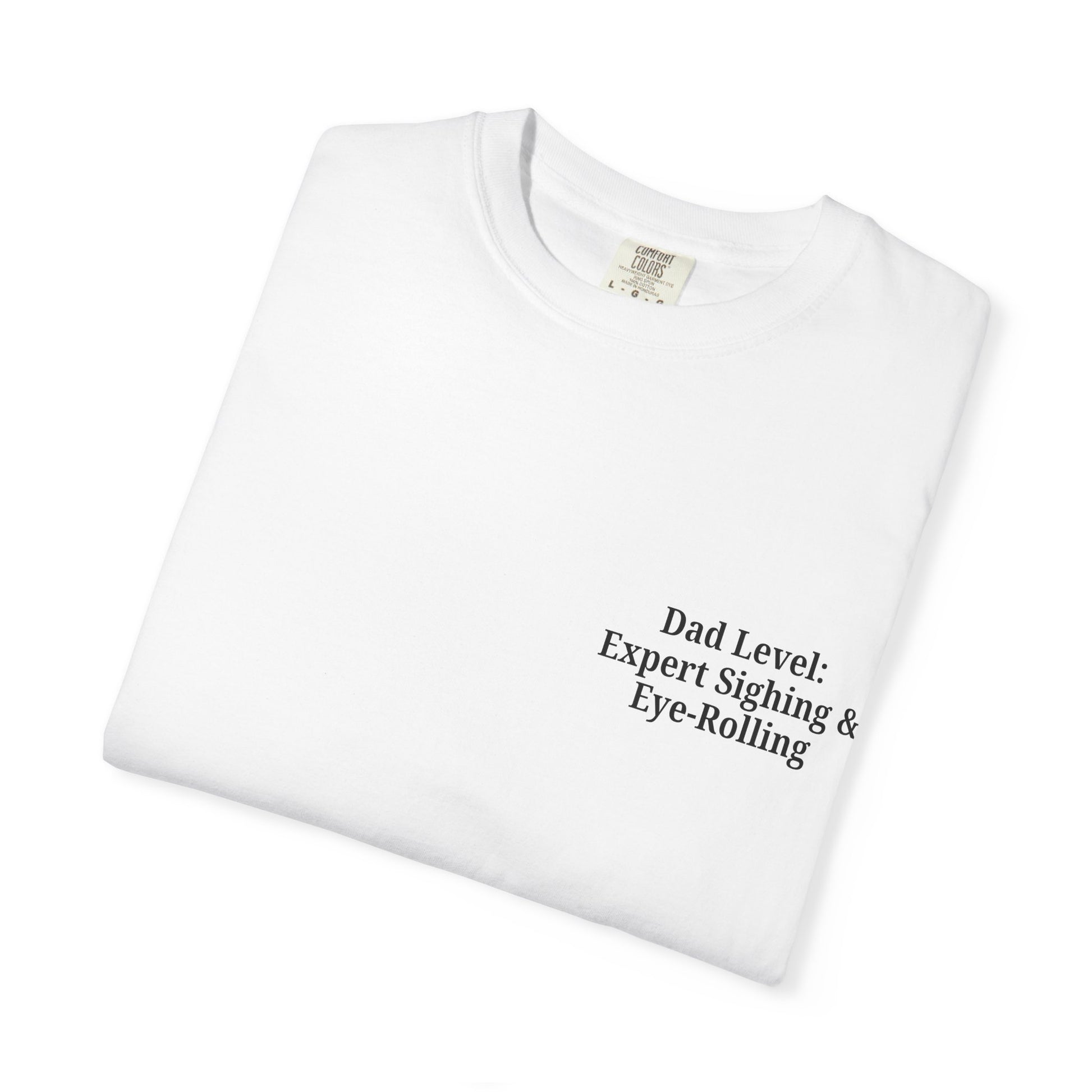 Funny Dad T-Shirt - "Dad Level: Expert Sighing & Eye-Rolling" - Gift for Fathers' Day & Dads - TRV