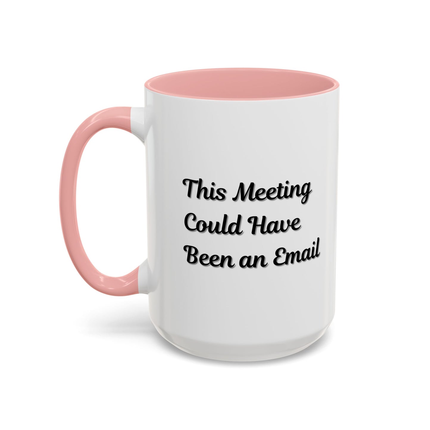 Funny Office Accent Coffee Mug - "This Meeting Could Have Been an Email" - 11 & 15oz