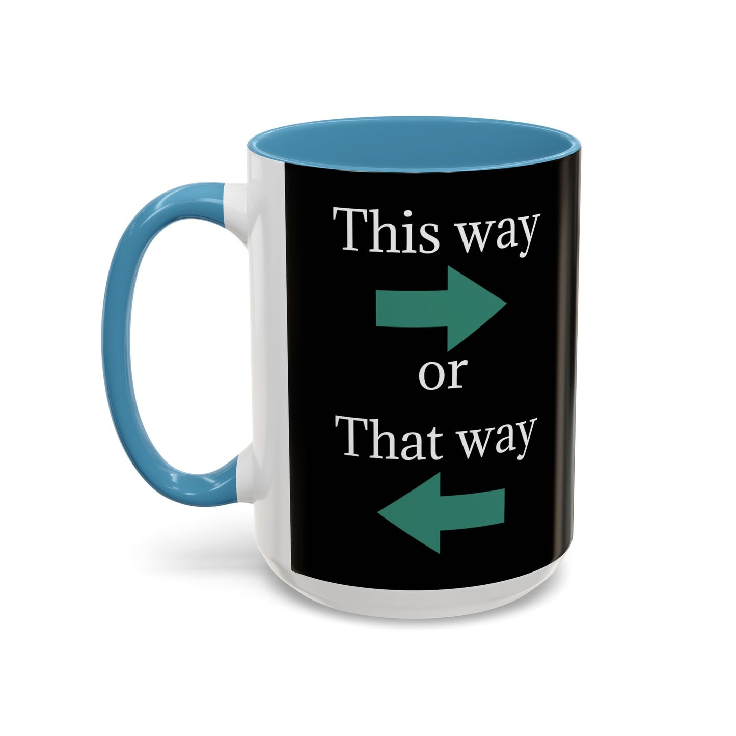 Ceramic coffee mug with "This Way or That Way" arrow design in 11oz or 15oz, featuring a colorful arrow accent.