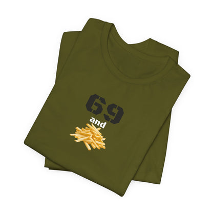 Funny 69 And French Fries Graphic Tee, Casual Humor Shirt, Cute Gift, Stylish Graphic Top, Unisex Quirky T-Shirt, Everyday Wear