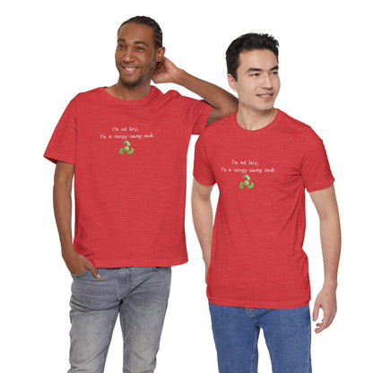 Energy-saving mock T-shirt with humorous eco slogan "I’m Not Lazy, I’m an Energy-Saving Mock" by Printify featuring casual fit design.