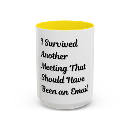 Humorous Coffee Mug - "I Survived Another Meeting That Should Have Been an Email" - TRV