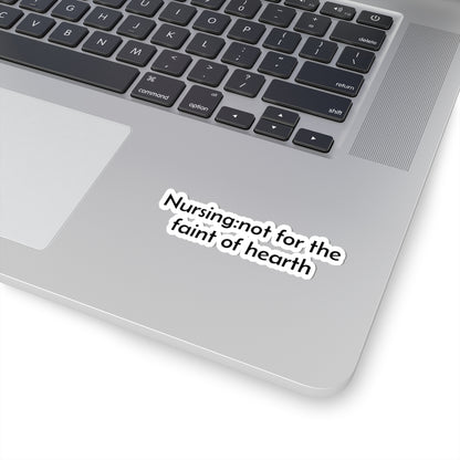 Nursing: not for the faint of hearth Sticker | Kiss-Cut Laptop Decal