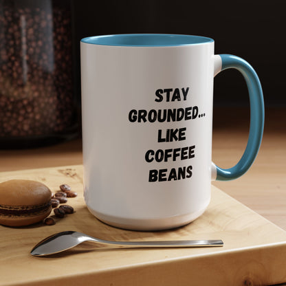 Stay Grounded like coffee beans accent mug from Printify, 11oz, with humorous coffee lover design on ceramic mug.