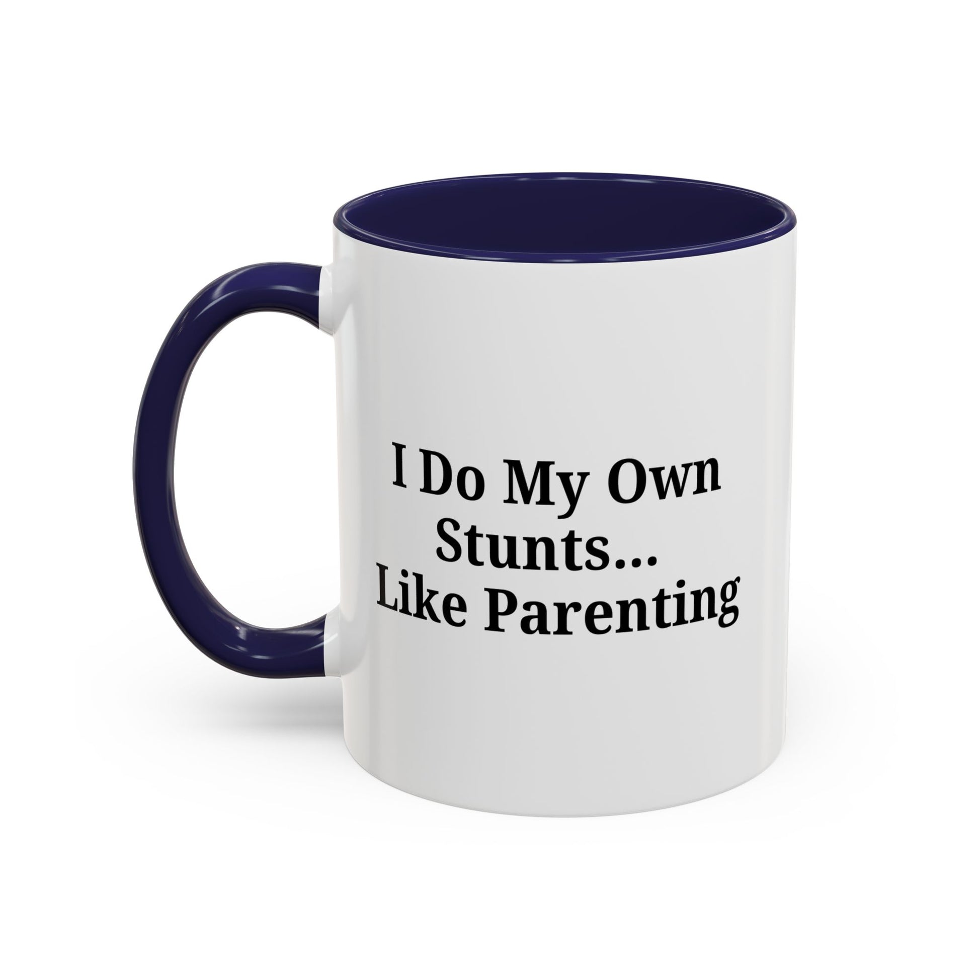 Funny Parenting Coffee Mug – "I Do My Own Stunts" – 11oz & 15oz - TRV