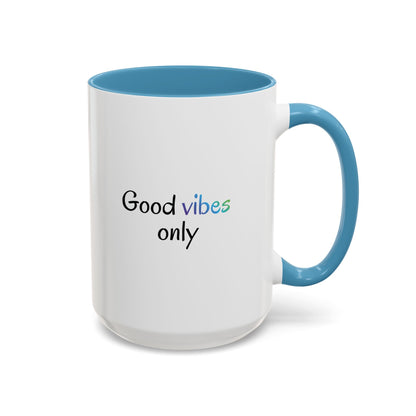 Good Vibes Only Accent Coffee Mug - Positive Energy 11 & 15oz Cup for Happiness, Inspirational Gift, Morning Motivation, Ceramic Tea Cup,
