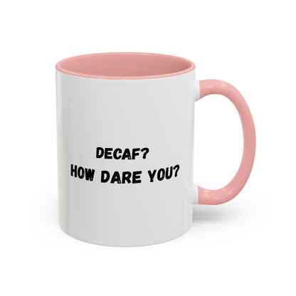 Humorous Coffee Mug for Caffeine Lovers - Decaf? How Dare You? | Gift for Coffee Lovers, Funny Mug, Office Mug, Birthday Gift, Unique Coffee