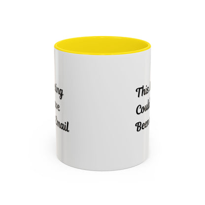 Funny Office Accent Coffee Mug - "This Meeting Could Have Been an Email" - 11 & 15oz