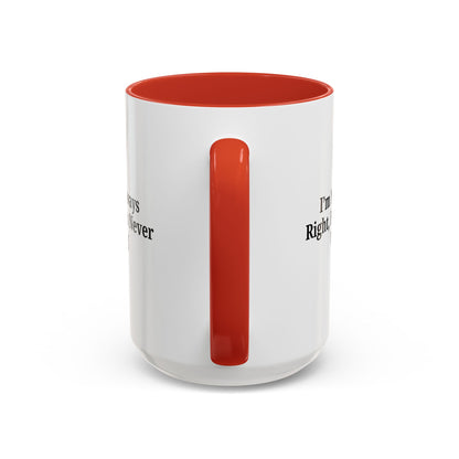 Funny Coffee Mug - Humorous Gift for Coffee Lovers, Gift for Friends, Right Quotes, Motivational Cup, Office Mug - TRV
