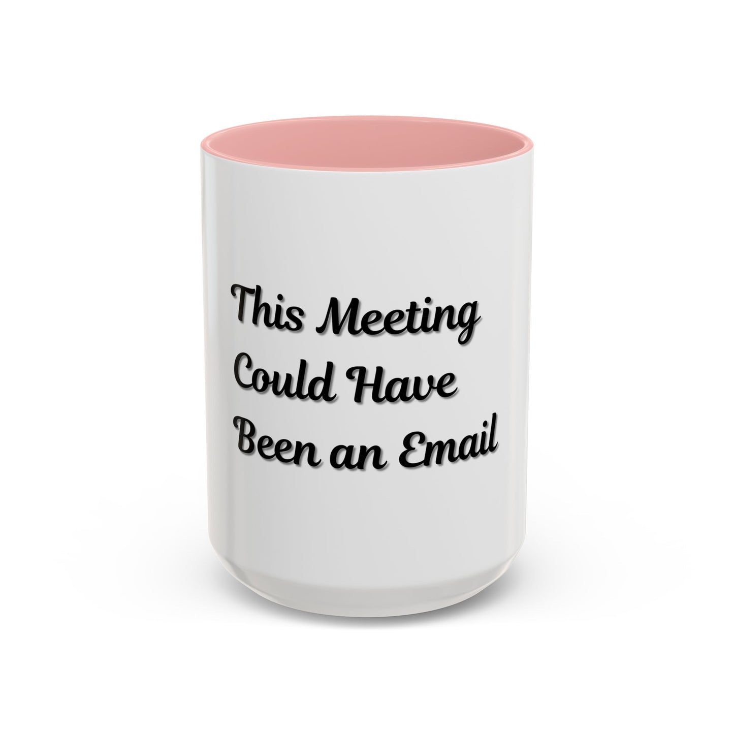 Funny Office Accent Coffee Mug - "This Meeting Could Have Been an Email" - 11 & 15oz - TRV