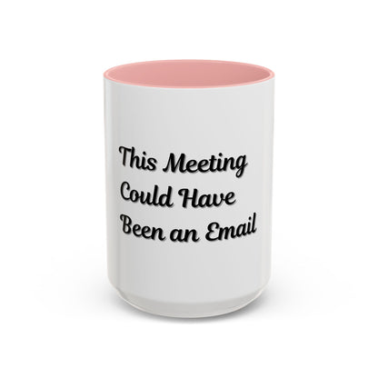 Funny Office Accent Coffee Mug - "This Meeting Could Have Been an Email" - 11 & 15oz - TRV