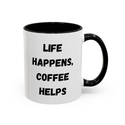Life Happens Coffee Mug - Inspirational Coffee Cup, Gift for Coffee Lovers, Motivational Mug, Black Accent Mug, Coffee Humor