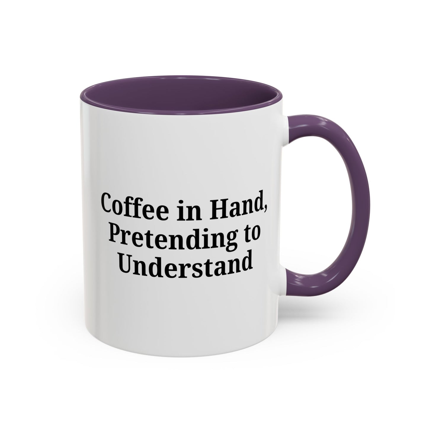 Coffee Humor Mug - "Coffee in Hand, Pretending to Understand" - TRV