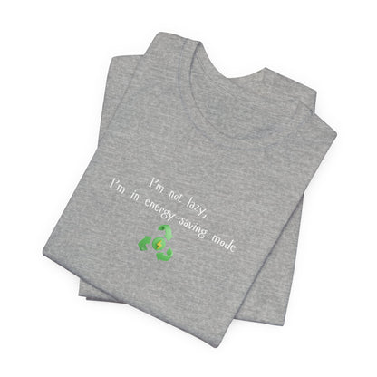 Eco-friendly mock T-shirt featuring humorous "I'm Not Lazy, I'm an Energy-Saving Mock" print, casual fit, and comfortable fabric.