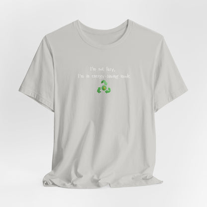 Eco-Friendly Motivational Tee, Casual Shirt, Gift for Nature Lovers, Sustainable Fashion, Funny Quote Top, Everyday Wear
