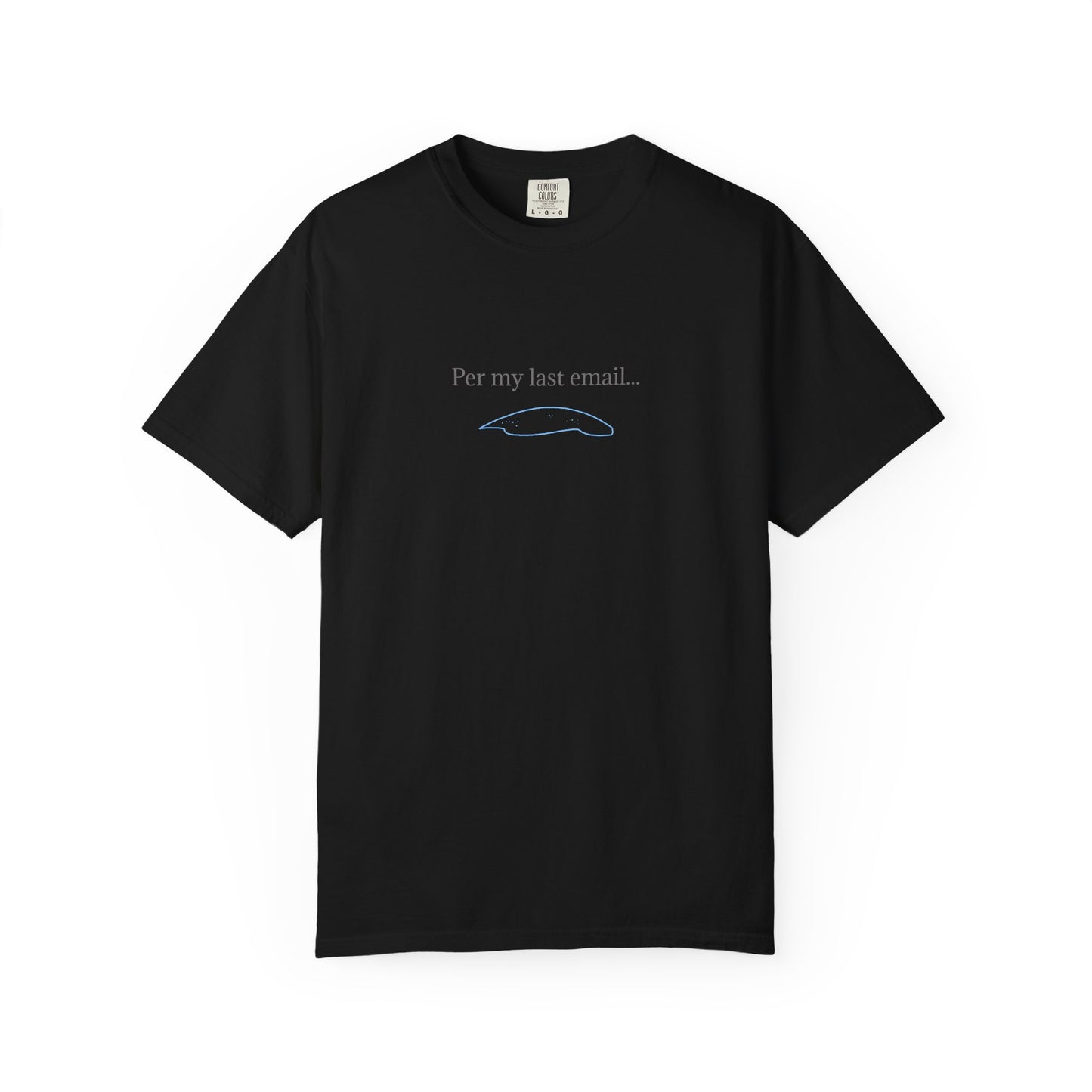 Per my last email T-Shirt | Minimalist Office Humor