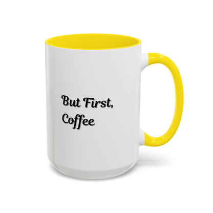 Funny Coffee Mug - But First Coffee, Accent Cup for Coffee Lovers, Gift for Coffee Enthusiasts, Kitchen Decor, Coffee Mug with