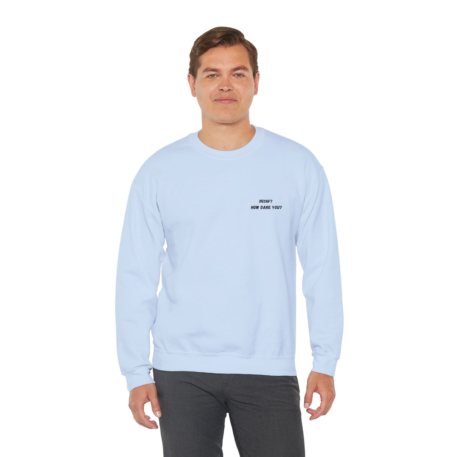 Funny Crewneck Sweatshirt: "Decaf? How Dare You?" Gift for Friends, Casual Wear, Humor Apparel, Cozy Outfit, Unisex Sweatshirt - TRV
