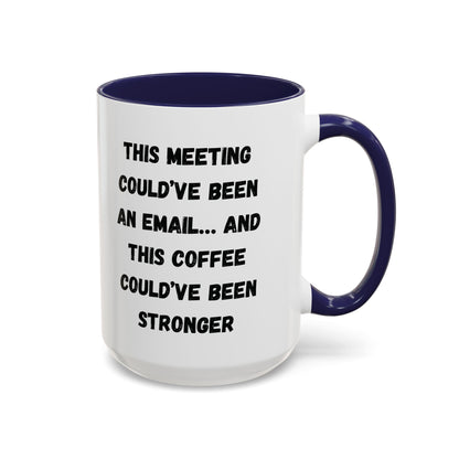 Funny Office Coffee Mug - This Meeting Could've Been an Email Mug, Gift for Coworkers, Work From Home Humor, Coffee Lover Gift, Motivational