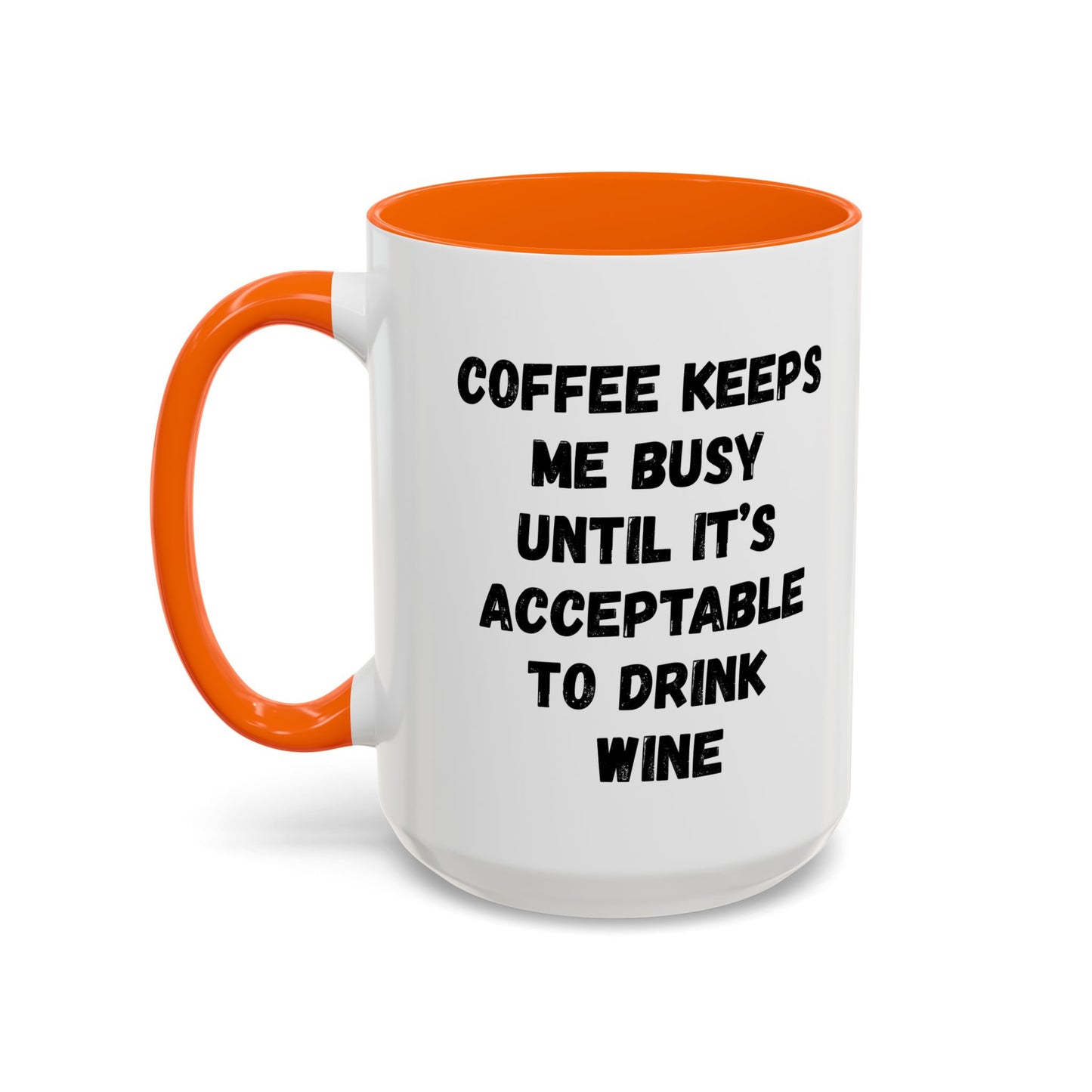 Funny Coffee Mug - "Coffee Keeps Me Busy Until It's Acceptable to Drink Wine" - Great for Mornings, Gifts, Office, Relaxation, Home