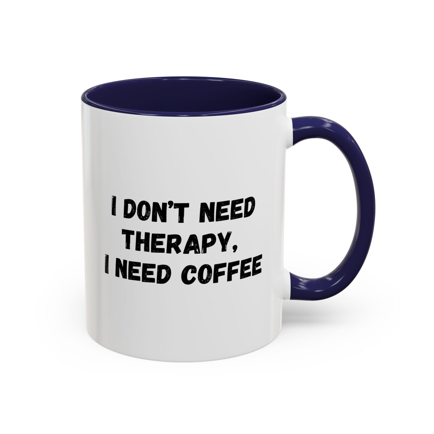 Funny Coffee Mug - I Don't Need Therapy, I Need Coffee | Gift for Coffee Lovers, Self-Care Mug, Office Humor, Ceramics for Home