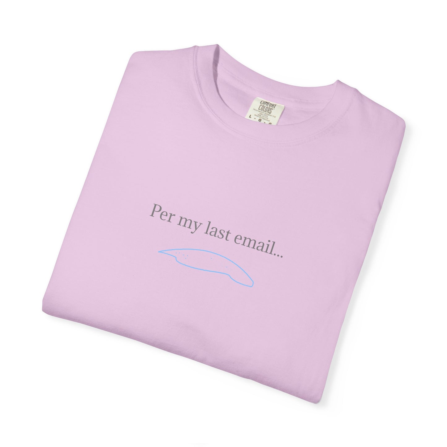 Per my last email T-Shirt | Minimalist Office Humor