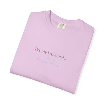Per my last email T-Shirt | Minimalist Office Humor