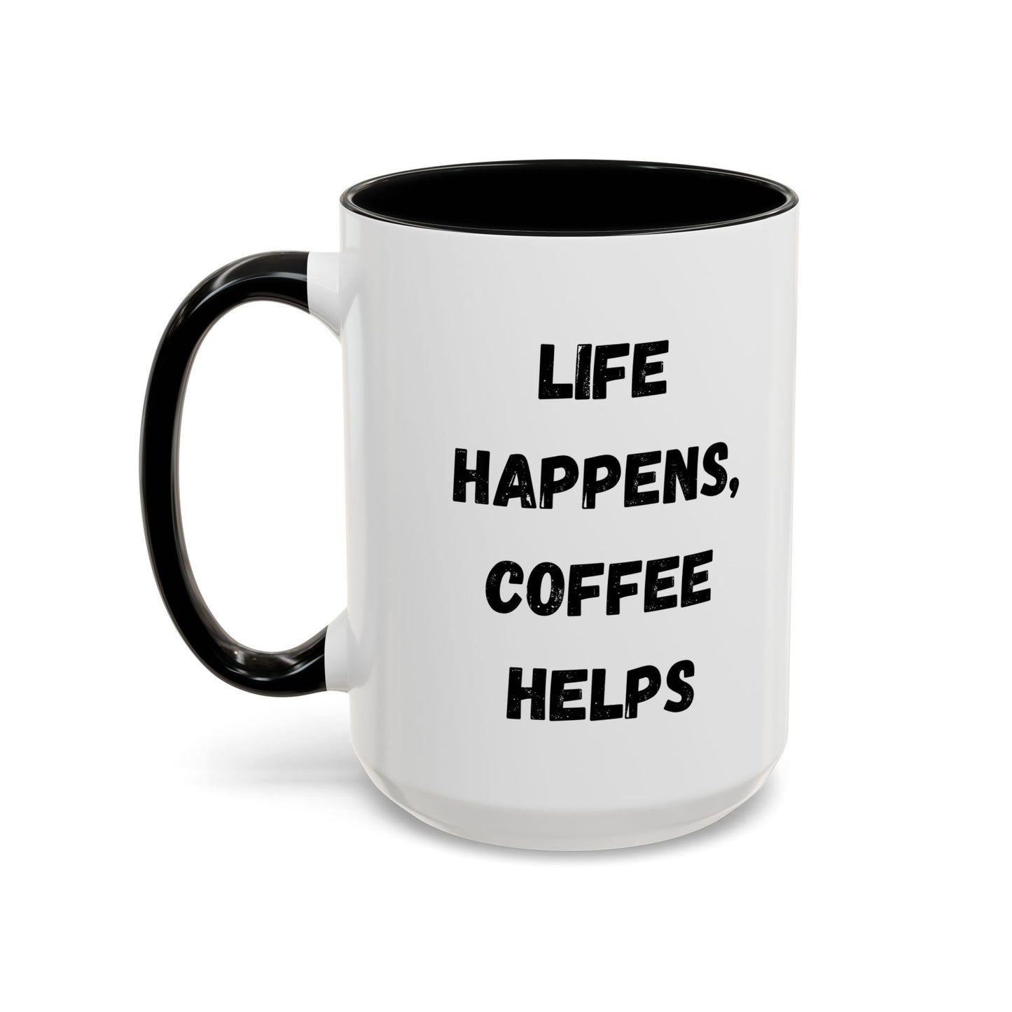 Life Happens Coffee Mug - Inspirational Coffee Cup, Gift for Coffee Lovers, Motivational Mug, Black Accent Mug, Coffee Humor