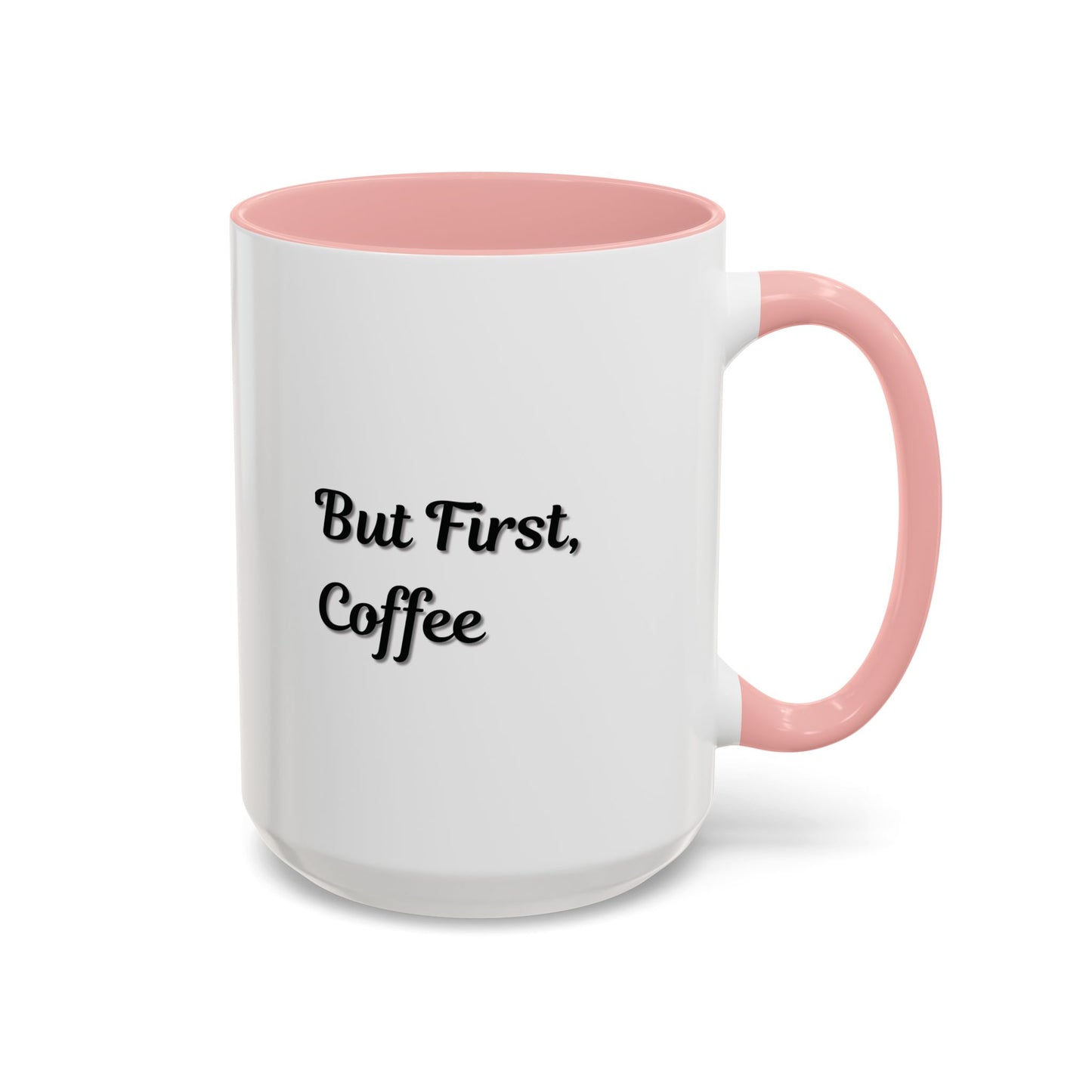 Funny Coffee Mug - But First Coffee, Accent Cup for Coffee Lovers, Gift for Coffee Enthusiasts, Kitchen Decor, Coffee Mug with