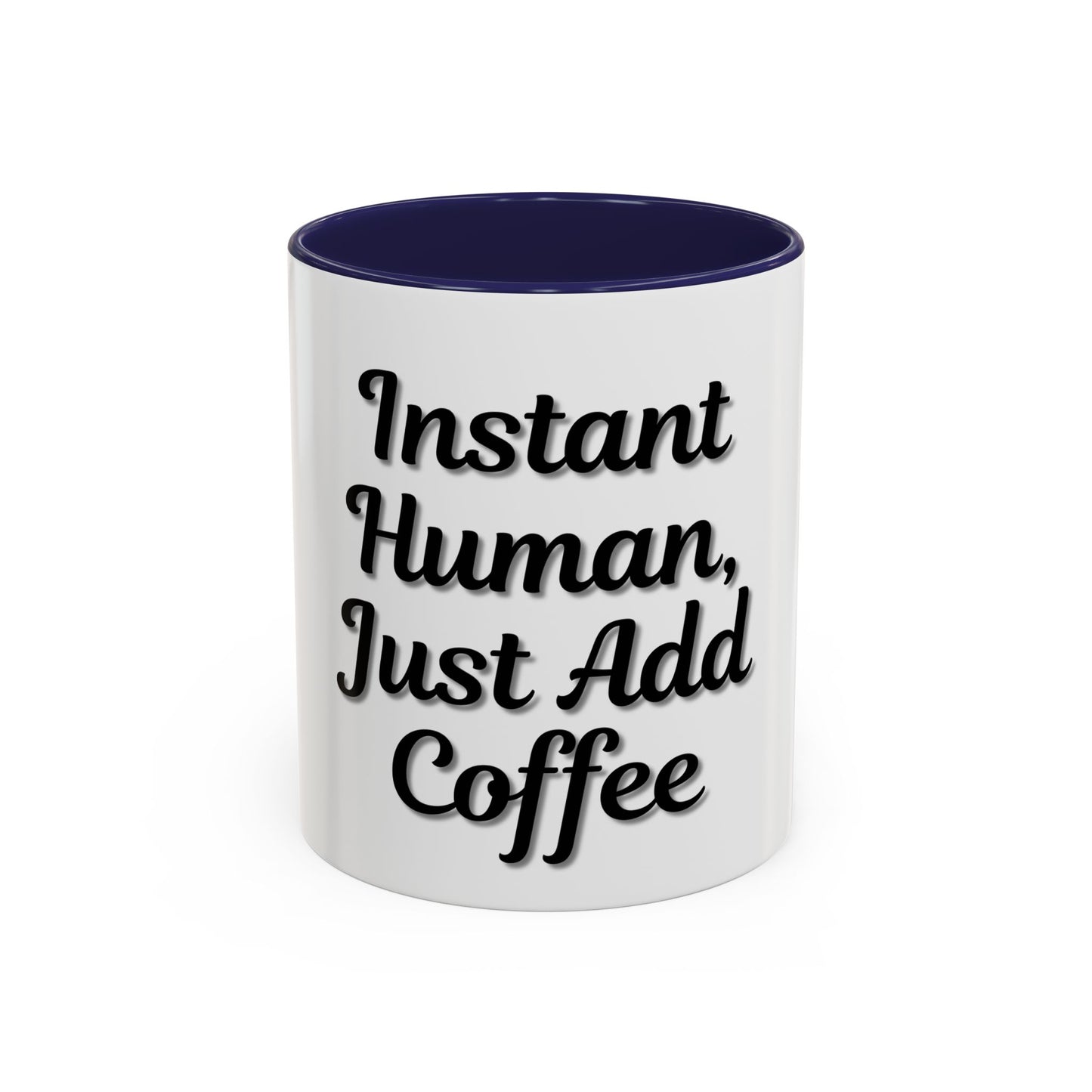 Inspirational Accent Coffee Mug - 'Instant Human, Just Add Coffee' - Perfect Gift for Coffee Lovers - TRV