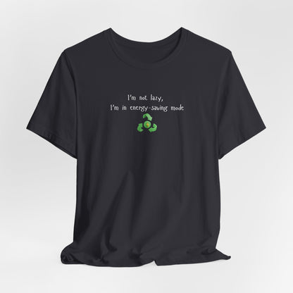 Eco-Friendly Motivational Tee, Casual Shirt, Gift for Nature Lovers, Sustainable Fashion, Funny Quote Top, Everyday Wear