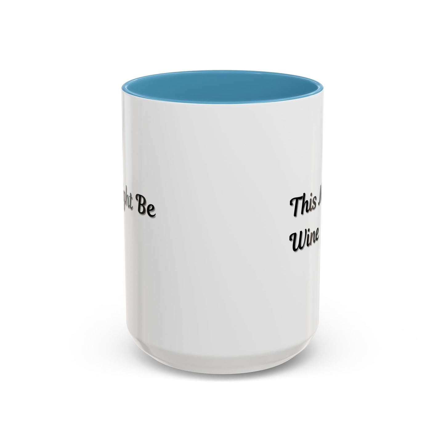Funny Coffee Mug - "This Might Be Wine" - Perfect for Wine Lovers