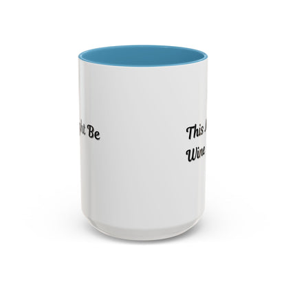 Funny Coffee Mug - "This Might Be Wine" - Perfect for Wine Lovers