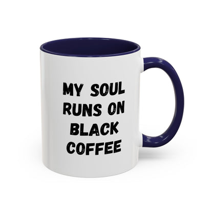 Funny Coffee Mug - My Soul Runs on Black Coffee | Perfect Gift for Coffee Lovers, Office Mugs, Tea, Barista, Halloween
