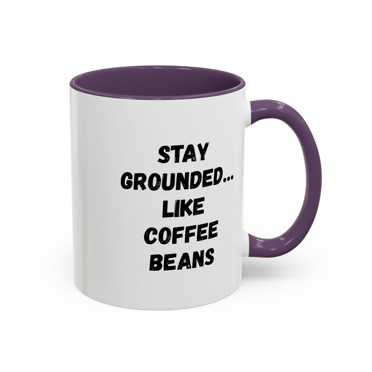 White ceramic coffee mug with "Stay Grounded Like Coffee Beans" printed in black, featuring a humorous coffee lover design.